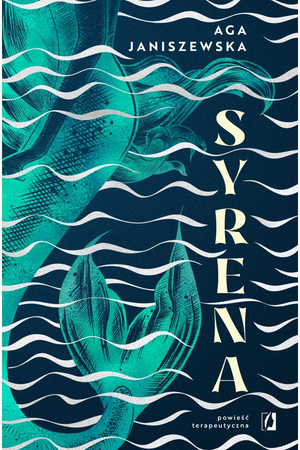 Okładka książki dr Agnieszki Janiszewskiej pt. "Syrena"