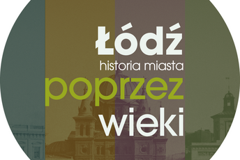 A graphic with an inscription "Łódź poprzez wieki. Historia miasta. Dzieje Łodzi po 1945 roku" [Lodz Through the Ages. History of the City. History of Lodz after 1945] 
