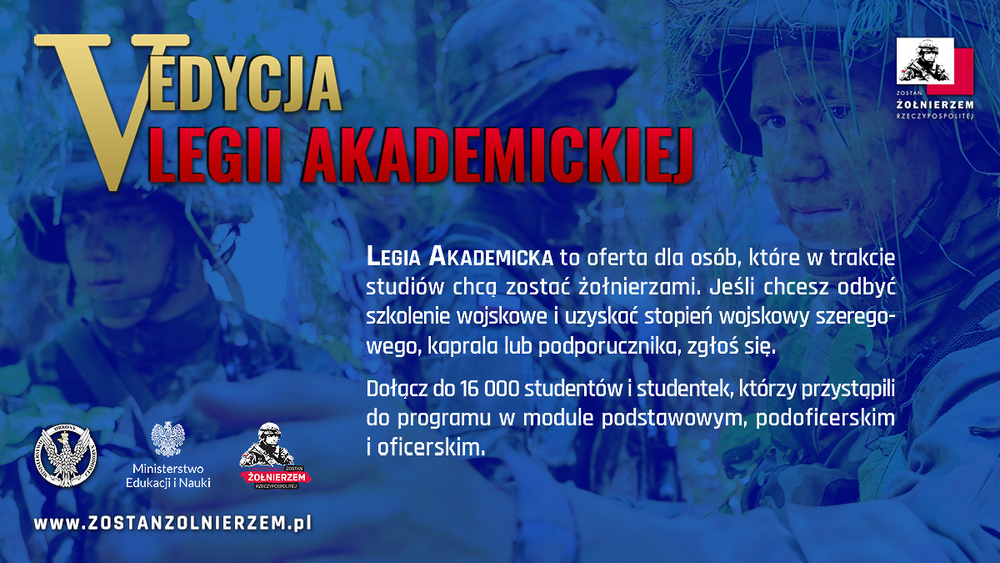 V edycja legii akademickiej - Legia akademicka to oferta dla osób, które w trakcie studiów chcą zostać żołnieżami. Jeśli chcesz odbyć szkolenie wojskowe i uzyskać stopień wojskowy szeregowego, kaprala lub podporucznika zgłoś się. Dołącz do 16 000 studentów i studentek, którzy przystąpili do programu w module podstawowym, podoficerskim i oficerskim.