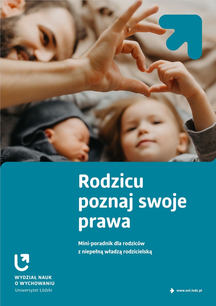 Plakat promujący poradnik, na którym znajduje się ojciec z dwojgiem dzieci, jednym niemowlakiem i jednym przedszkolakiem. Dłonie starszego dziecka i ojca układają się w kształt serca. Poniżej napis na niebieskim tle "Rodzicu poznaj swoje prawa. Mini-poradnik dla rodziców z niepełną władzą rodzicielską".